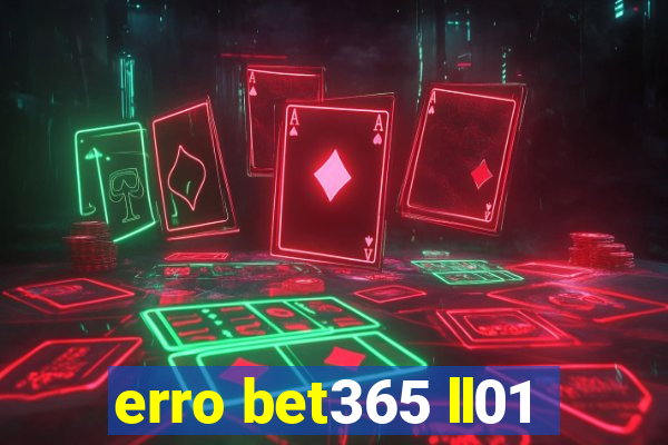 erro bet365 ll01